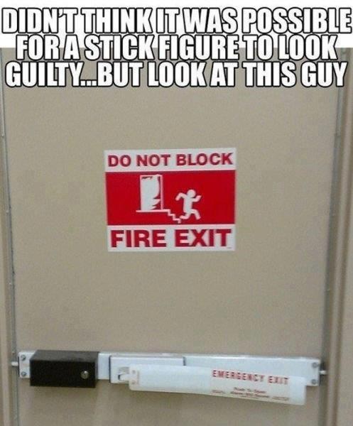 fire stick funny - Didntthink It Was Possible For A Stick Figure To Look Guilty...But Look At This Guy Do Not Block Fire Exit Emergency Elit
