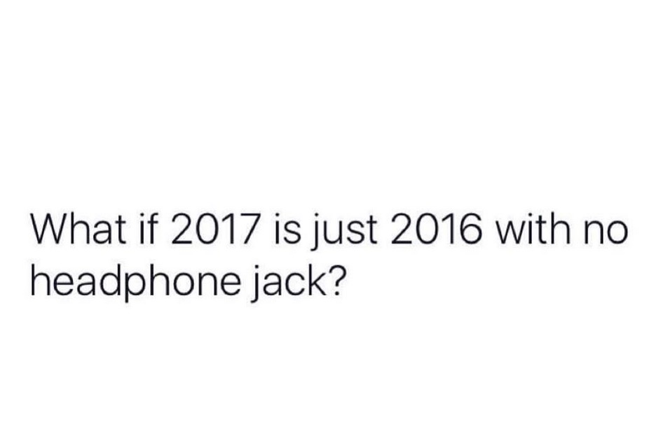 slay pinterest quotes - What if 2017 is just 2016 with no headphone jack?