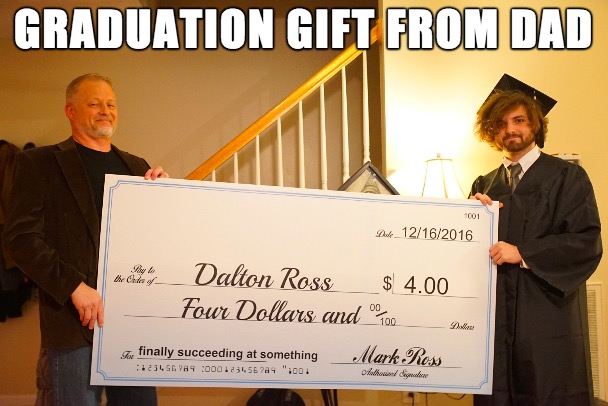 Graduation Gift From Dad 1001 Duke_12162016 er en Dalton Ross $ 4.00 Four Dollars and "Tod finally succeeding at something 123456789 00012515624 "00 Mark Ross Dildhood imate