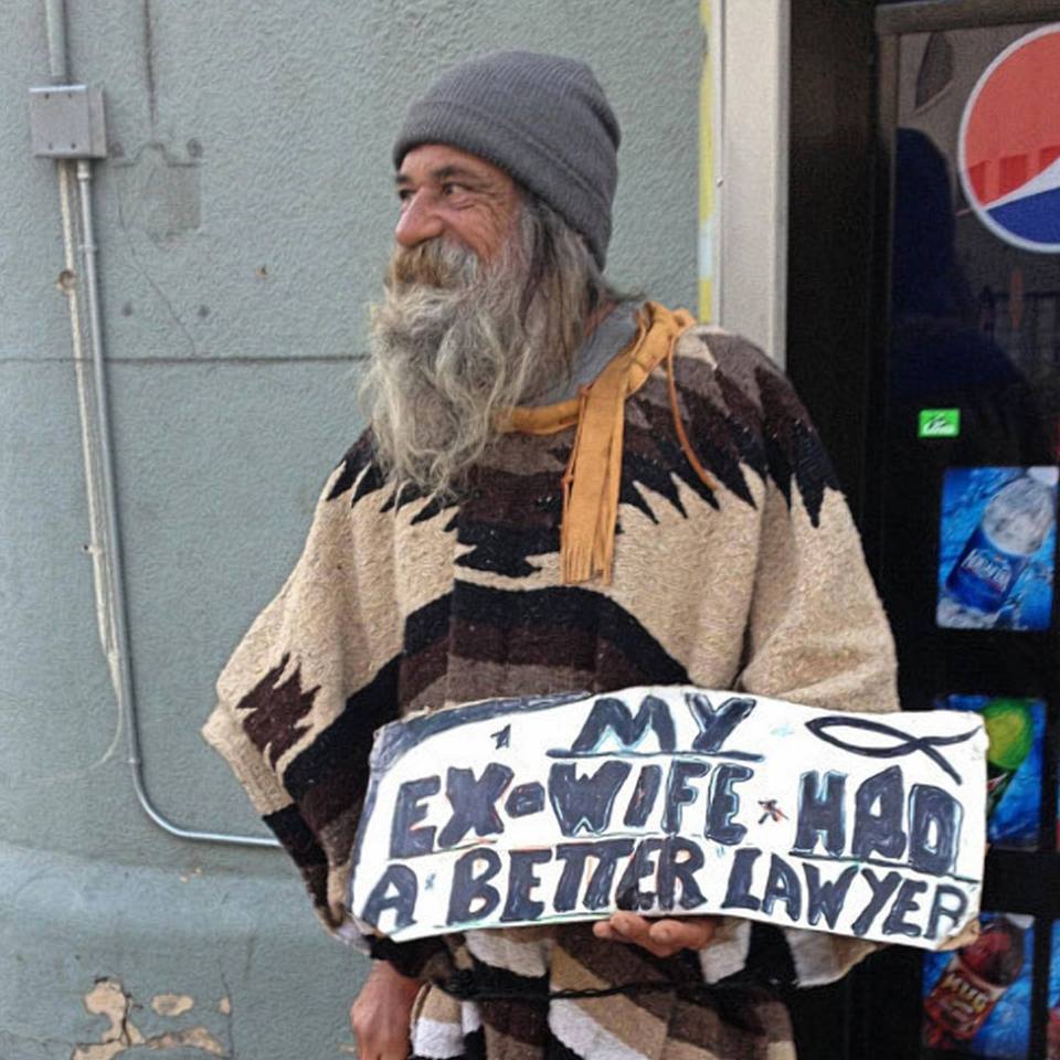 Homeless man holding up sign saying his wife had a better lawyer
