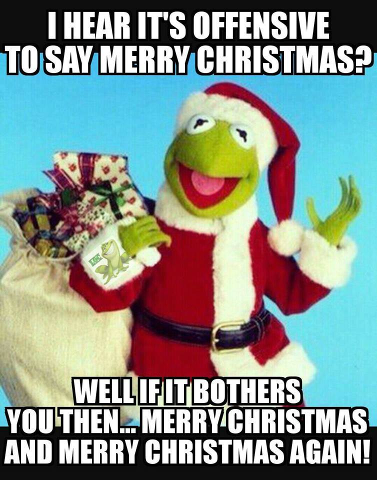 Kermit the frog trying to be offensive by saying Merry Christmas to those that prefer not to.