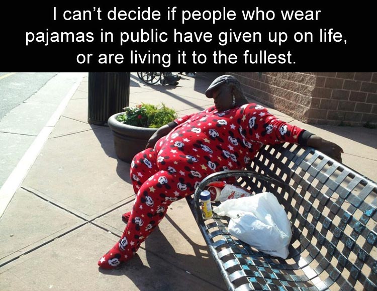 Funny meme about people who wear the pajamas in public