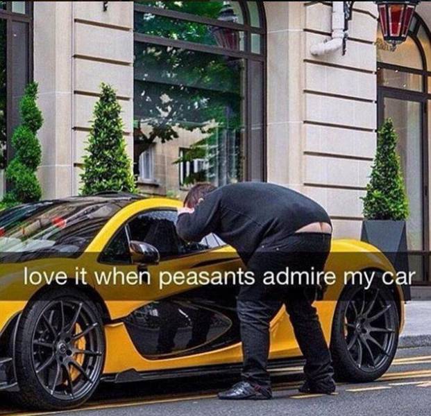 rich kids - love it when peasants admire my car