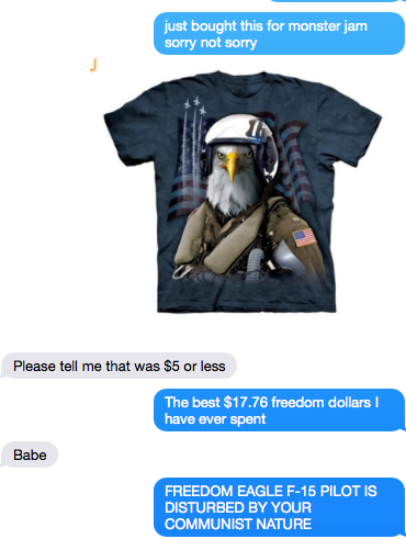 fighter pilot eagle shirt - just bought this for monster jam sorry not sorry Please tell me that was $5 or less The best $17.76 freedom dollars have ever spent Babe Freedom Eagle F15 Pilot Is Disturbed By Your Communist Nature