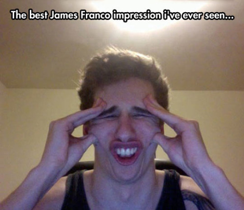 best james franco impression - The best James Franco impression ilve ever seen...