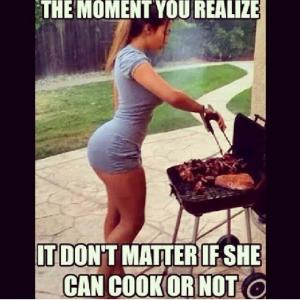 she can cook meme - The Moment You Realize It Don'T Matter If She Can Cook Or Not O