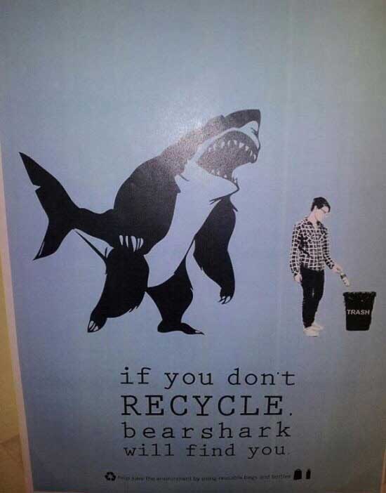 if you don t recycle bearshark will find you - Trash if you don't Recycle bearshark will find you