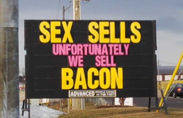 signage - Sex Sells Unfortunately We Sell Bacon Advanced 973.757