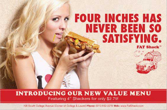 fat shack advertisement - Four Inches Has Never Been So Satisfying. Fat Shack Introducing Our New Value Menu Featuring 4" Shackers for only $2.79! 706 South College Avenue Comer of College & Laurel Phone 970 6822218 Web