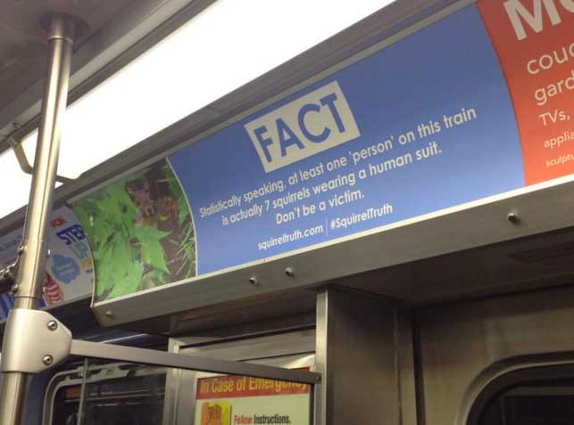 meme squirrels on subway - Iv coud gard TVs, applic Fact sculpt Statistically speaking, at least one person' on this train is actually 7 squirrels wearing a human suit. Don't be a victim squirreftruth.com In case o structions