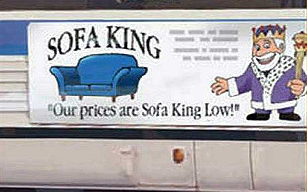 our prices are sofa king low - Sofa King "Our prices are Sofa King Low!"