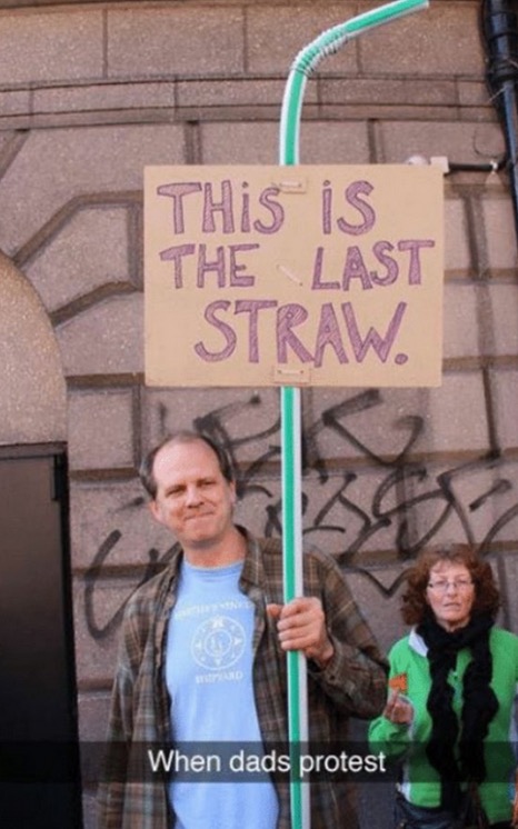 funny protest signs - This Is The Last Straw. When dads protest