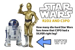 Mandela Effect - star wars - Star Wars R2D2 And C3PO How many diehard Star Wars fans knew that C3PO had a Silver right leg? Wtf