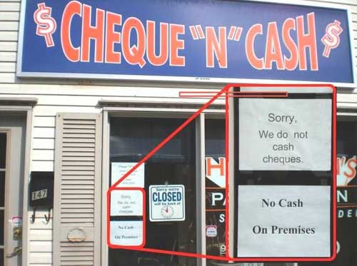 flagrant examples - Cheque "N"Cash Sorry, We do not cash cheques Closed N No Cash Dei On Premises