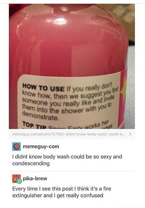 condescending body wash - How To Use If you really do how how, then we sugges neone you really and Suggest you find y and invite them into the shower demonstrate Tower with you to Top Tip C .. Eain workshes memeguy.comphoto75759ididntknowbodywashcouldb..>