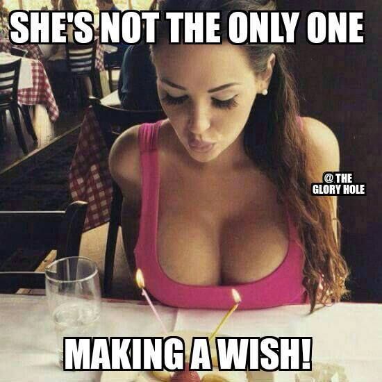 meme - making fun of girls memes - She'S Not The Only One @ The Glory Hole Making A Wish!