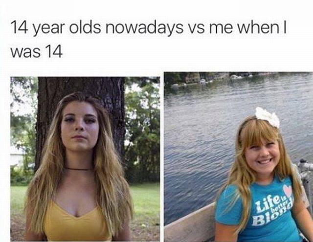 14 year olds today vs - 14 year olds nowadays vs me when I was 14