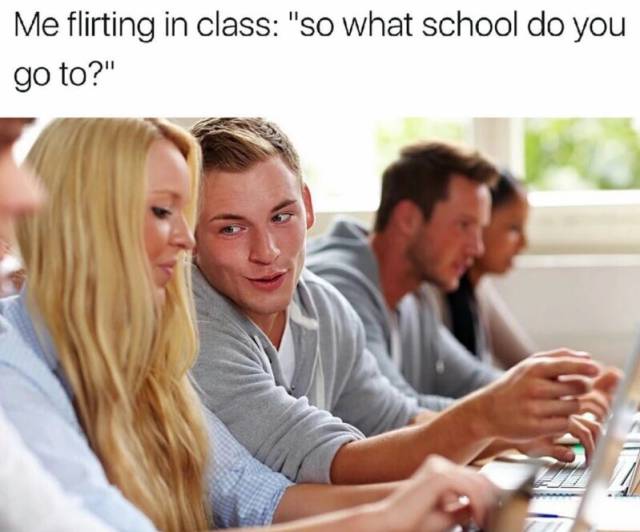 Funny meme about flirting at school by asking the girl where she goes to school.