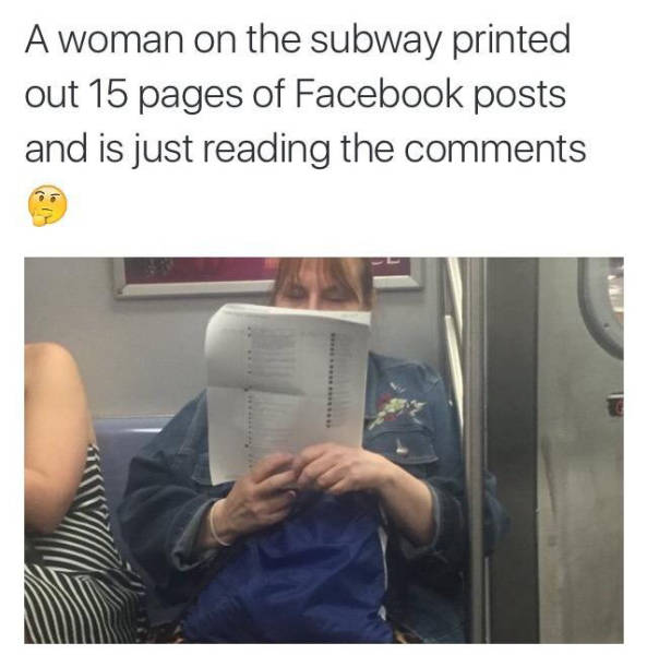 Funny picture of a woman who printed out 15 pages of facebook posts to read the comments.