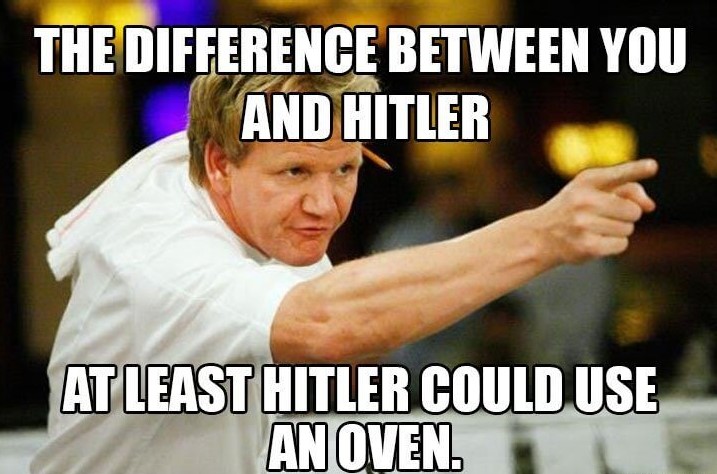 photo caption - The Difference Between You And Hitler At Least Hitler Could Use An Oven.