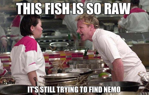 chef funny - This Fish Is So Raw It'S Still Trying To Find Nemo