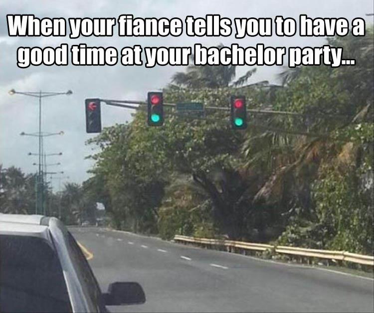 girl says do whatever you want - When your fiance tells you to have a good time at your bachelor party..