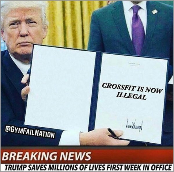 trump is now illegal - Crossfit Is Now Illegal Gymfail Nation Breaking News Trump Saves Millions Of Lives First Week In Office