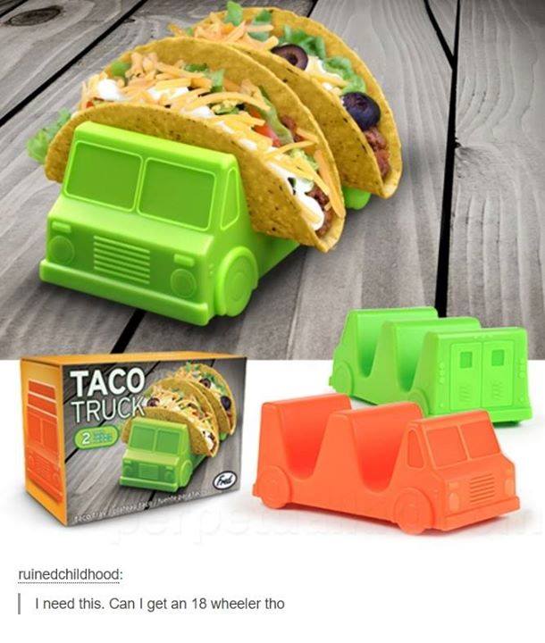 taco truck taco holder - Taco Truck 2 ruinedchildhood | I need this. Can I get an 18 wheeler tho
