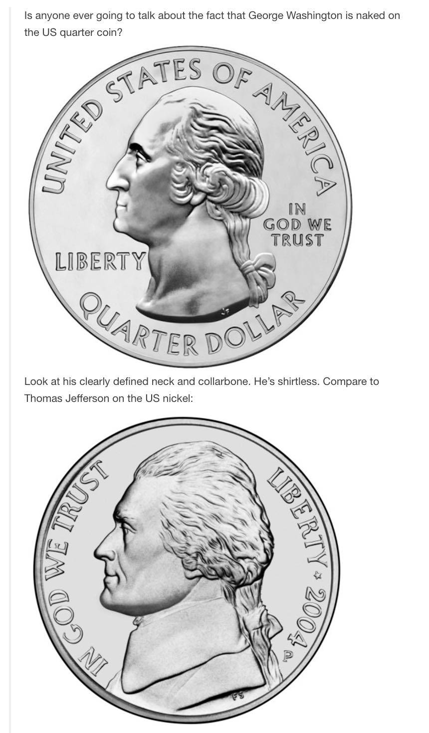 much is coins worth - Is anyone ever going to talk about the fact that George Washington is naked on the Us quarter coin? Gates Of Nited Stat Meric In God We Trust Liberty Ter Dolla Look at his clearly defined neck and collarbone. He's shirtless. Compare 