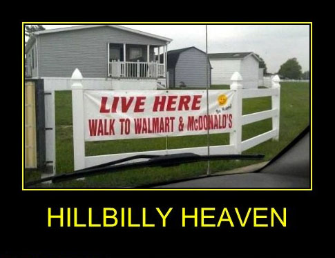 redneck house meme - Live Here Walk To Walmart & Mcoowald'S Hillbilly Heaven