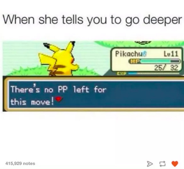 tumblr - there is no pp left for this move - When she tells you to go deeper Pikachu Kpe Lv11 25 32 Esp There's no Pp left for this move! 415,929 notes
