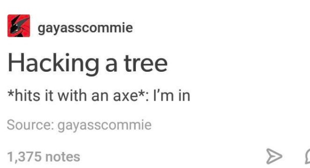 tumblr - diagram - gayasscommie Hacking a tree hits it with an axe I'm in Source gayasscommie 1,375 notes