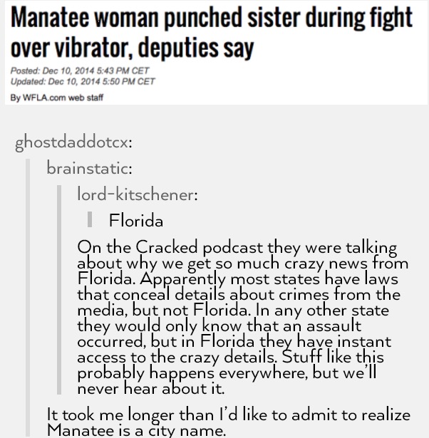 tumblr - funny tumblr posts about life - Manatee woman punched sister during fight over vibrator, deputies say Posted Cet Updated Cet By Wfla.com web staff ghostdaddotcx brainstatic lordkitschener | Florida On the Cracked podcast they were talking about w