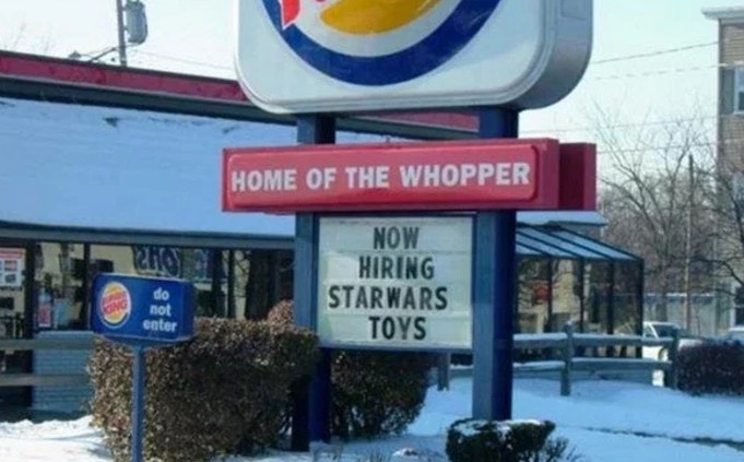 restaurant hiring signs funny - Home Of The Whopper 2011 Now Hiring Starwars Toys not enter