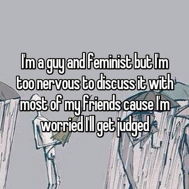 23 Guy's Confess To Being A Male Feminist