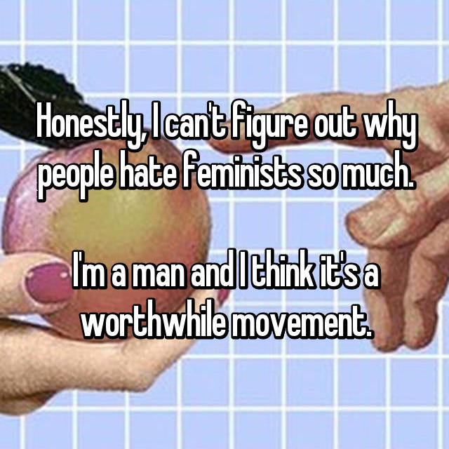 23 Guy's Confess To Being A Male Feminist