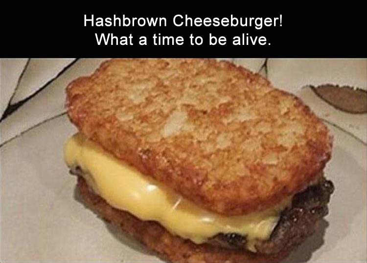 hash brown cheeseburger - Hashbrown Cheeseburger! What a time to be alive.