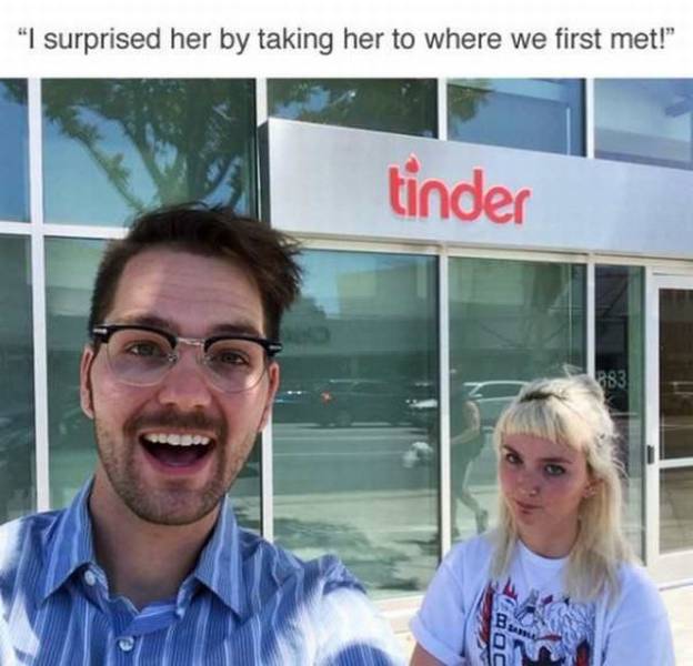 tinder dank memes - "I surprised her by taking her to where we first met!" tinder