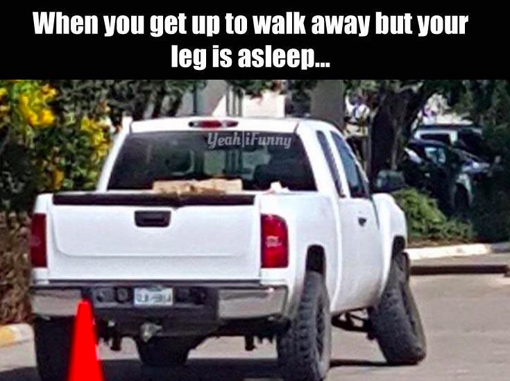 9gag - When you get up to walk away but your leg is asleep... Yeah iFunny