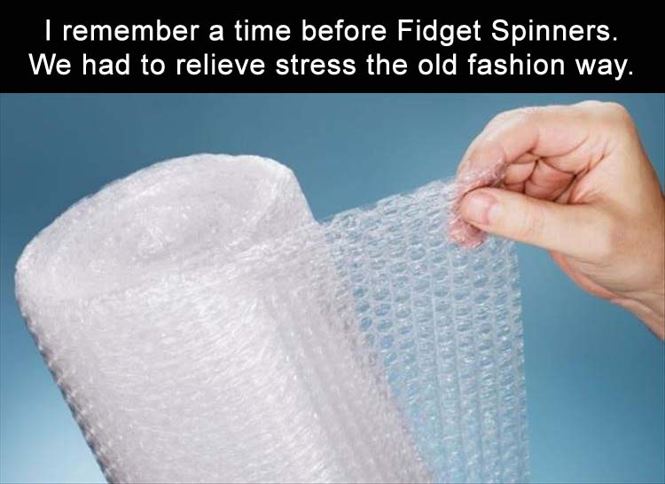 bubble wrap uses - I remember a time before Fidget Spinners. We had to relieve stress the old fashion way.