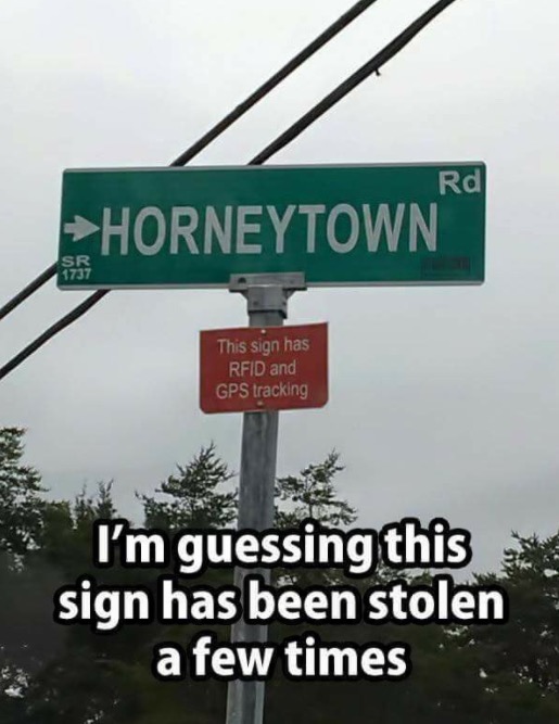 Rd Horneytown This sign has Rfid and Gps tracking I'm guessing this sign has been stolen a few times