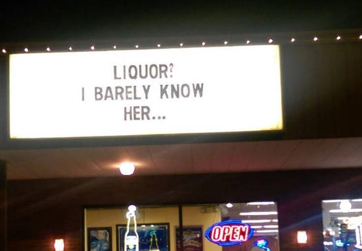 Liquor I barely know her on a sign.