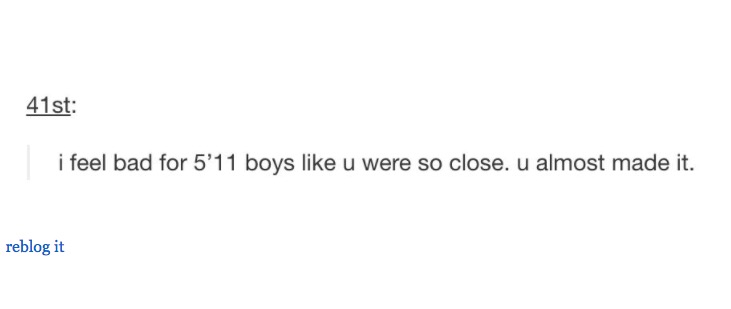 Text on white background of how boys who are only 5 foot 11 are so close yet so far.