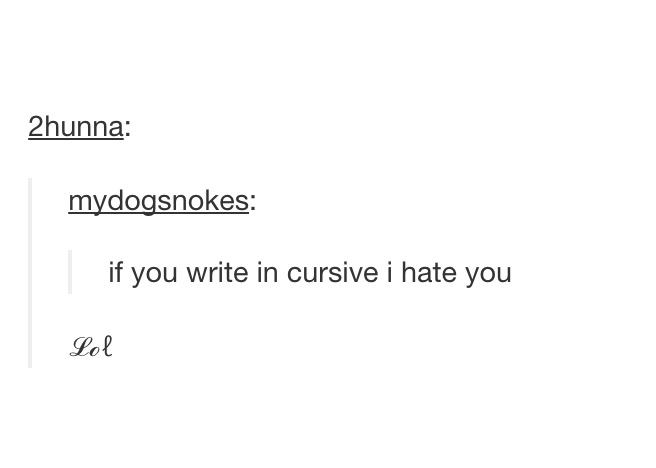 Someone writes how they hate cursive and someone write LOL back in cursive.