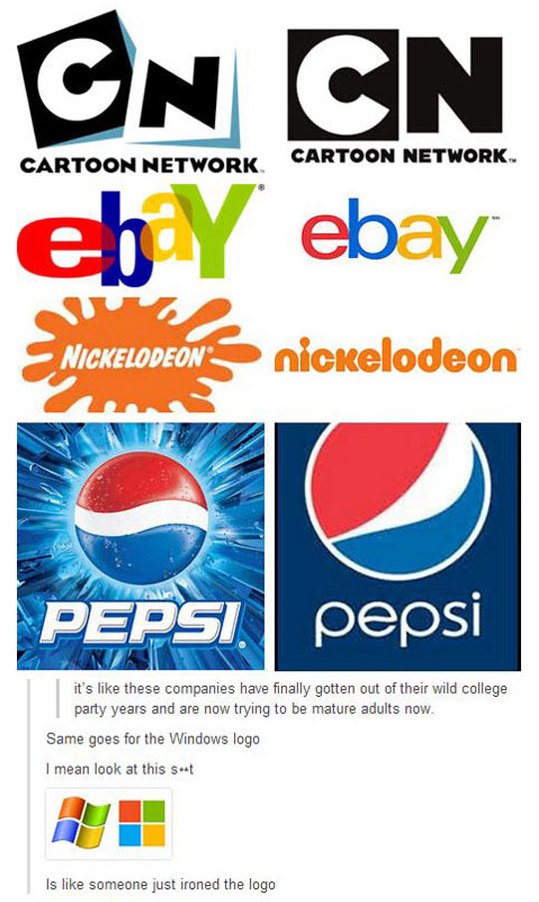 Examples of the logos of companies that used to be like teens and are all grown up now, including Cartoon Network, eBay, Nickelodeon, Pepsi and Windows, and how the Windows logo looks like it has just been ironed.