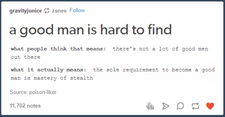 Meme about how the phrase A Good Man Is Hard To Find is simply clarifying that excellent stealth is what makes someone a good man.