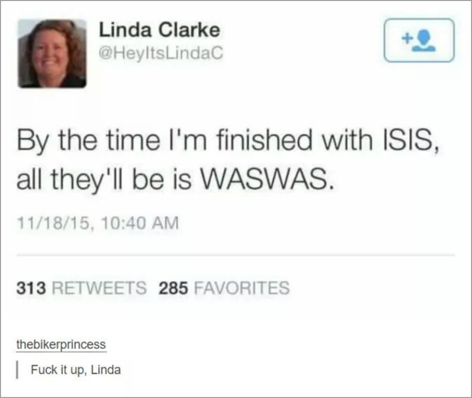 Tweet by Linda Clarke about how she is going to make ISIS into WASWAS
