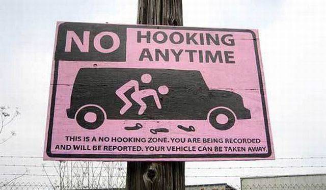 funny signs - No Hooking Anytime o si This Is A No Hooking Zone. You Are Being Recorded And Will Be Reported. Your Vehicle Can Be Taken Away.