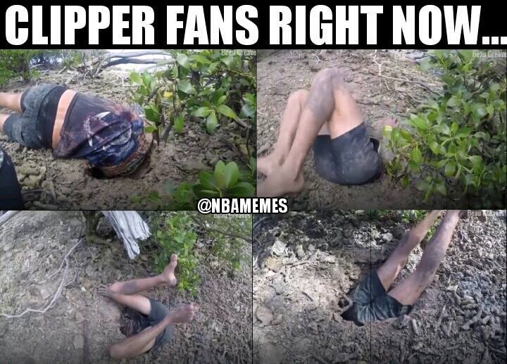 Meme making fun of how Clipper Fans want to climb into a whole right now.