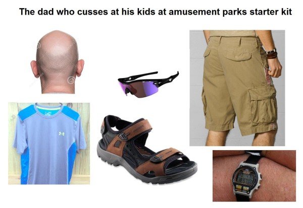 Starter kit of dad who curses and swears at this kids at an amusement park, bald, Rayban sunglasses, long cargo shorts, sandals, sports t-shirt and that digital watch.